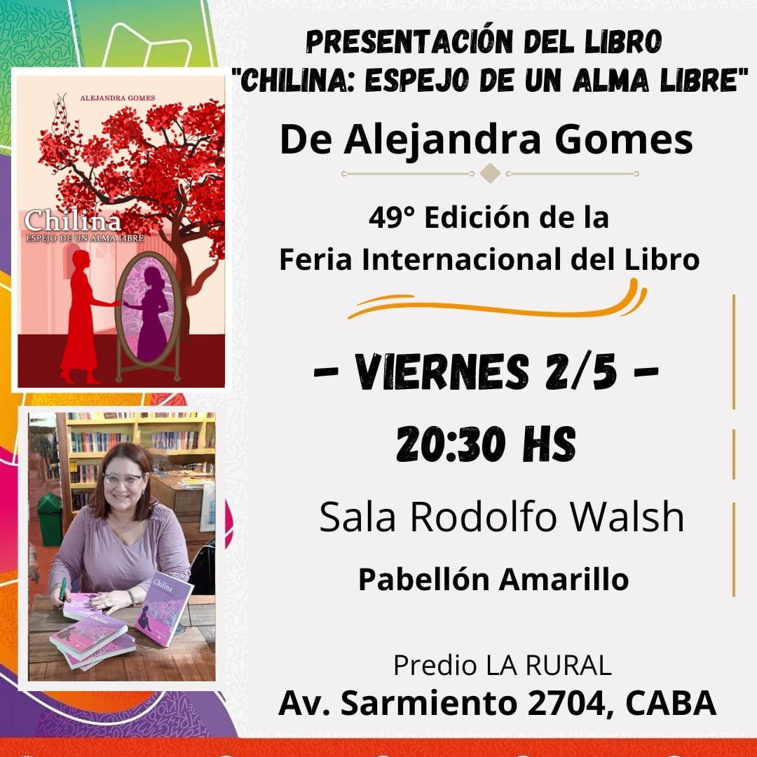 Una historia entre resiliencia y sacrificio en “Chilina, espejo de un alma libre” de Alejandra Gomes. Se presentará en la 49º Edición de la Feria Internacional del Libro. 