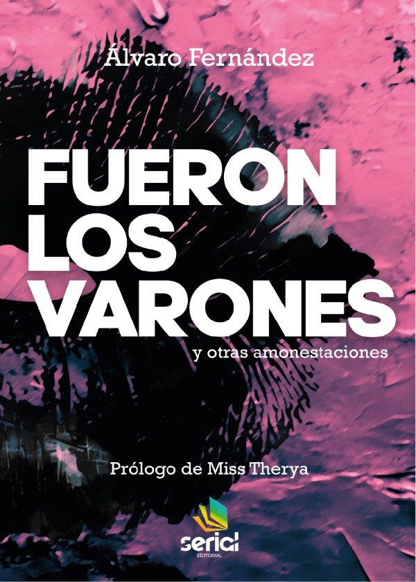 “Fueron los varones”: Álvaro Fernández y un libro que interpela las raíces de la masculinidad